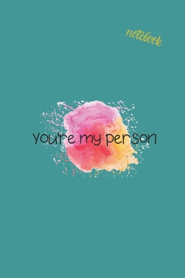You're My Person: Notebook & JOURNAL 1674939817 Book Cover