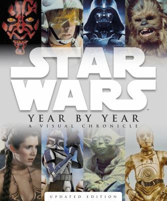 Star Wars Year by Year: A Visual Chronicle 1465403892 Book Cover