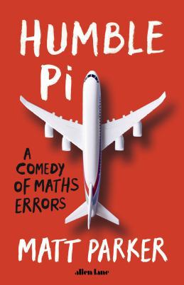 Humble Pi: A Comedy of Maths Errors            Book Cover