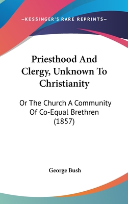 Priesthood And Clergy, Unknown To Christianity:... 1437194559 Book Cover