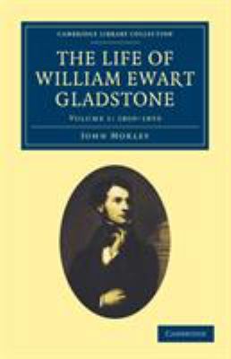 The Life of William Ewart Gladstone 110802677X Book Cover