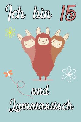 Ich bin 15 und Lamatastisch: 3fach Lama Schreib... [German] 1079280618 Book Cover
