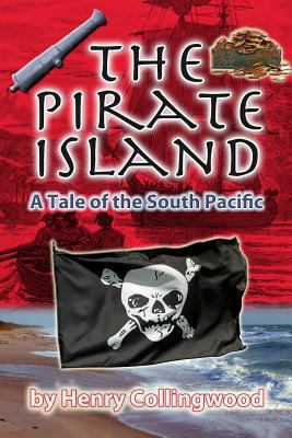 The Pirate Island: A Story of the South Pacific 1453873392 Book Cover