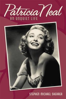 Patricia Neal: An Unquiet Life 0813129710 Book Cover