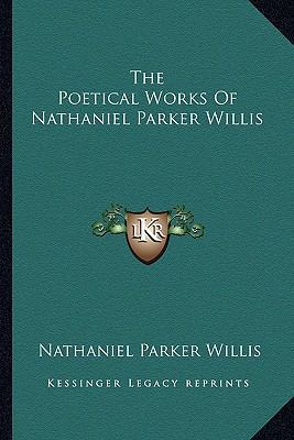 The Poetical Works Of Nathaniel Parker Willis 1163608017 Book Cover