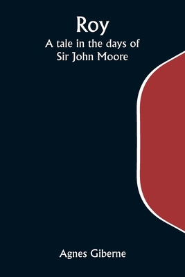 Roy; A tale in the days of Sir John Moore 9357944680 Book Cover