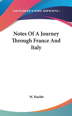 Notes Of A Journey Through France And Italy 0548362637 Book Cover