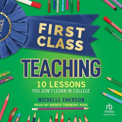First Class Teaching: 10 Lessons You Don't Lear... B0CPM33PT8 Book Cover