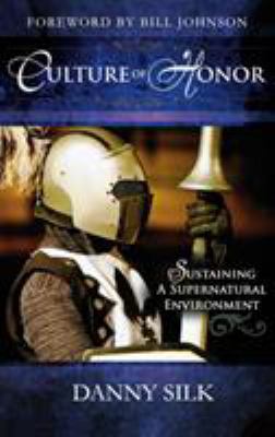 Culture of Honor: Sustaining a Supernatural Env... 0768413087 Book Cover