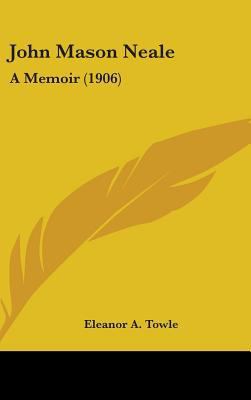 John Mason Neale: A Memoir (1906) 1436589738 Book Cover