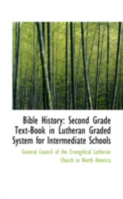 Bible History: Second Grade Text-Book in Luther... 0559489706 Book Cover