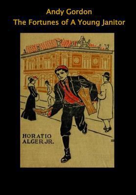 Andy Gordon. The Fortunes of A Young Janitor 1533645663 Book Cover