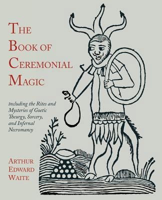 The Book of Ceremonial Magic: Including the Rit... 1614271569 Book Cover