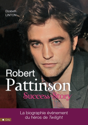 Robert Pattinson SUCCESS STORY [French] 2352883547 Book Cover