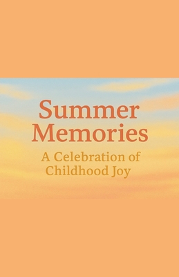 Summer Memories A Celebration of Childhood Joy B0G16LPQMD Book Cover