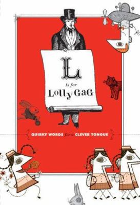 L Is for Lollygag: Quirky Words for a Clever To... 0811860213 Book Cover