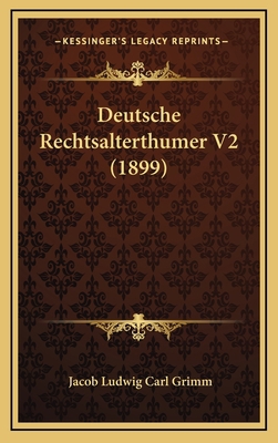 Deutsche Rechtsalterthumer V2 (1899) [German] 1168632714 Book Cover