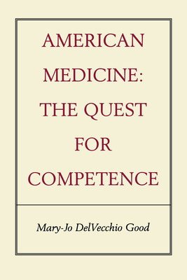 American Medicine: The Quest for Competence 0520216539 Book Cover