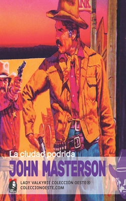 La ciudad podrida (Colección Oeste) [Spanish] 1619515342 Book Cover