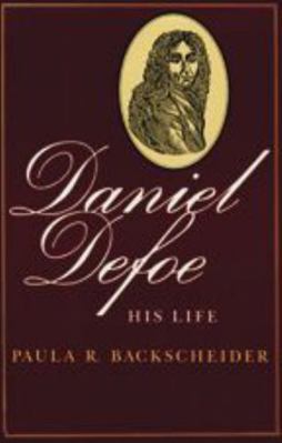 Daniel Defoe: His Life 0801845122 Book Cover