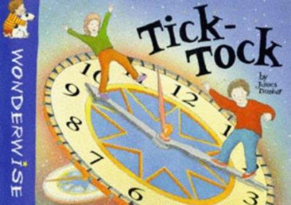 Tick Tock (Wonderwise) 0749627530 Book Cover