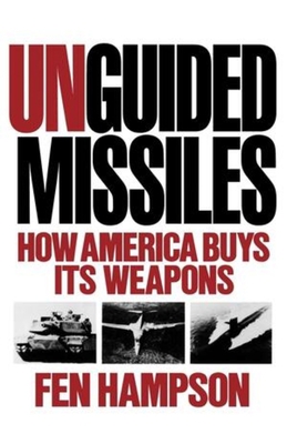 Unguided Missiles: How America Buys Its Weapons 0393306410 Book Cover