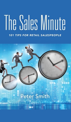 The Sales Minute: 101 Tips for Retail Salespeople 1647195764 Book Cover