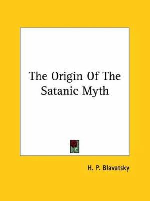 The Origin Of The Satanic Myth 1425362206 Book Cover
