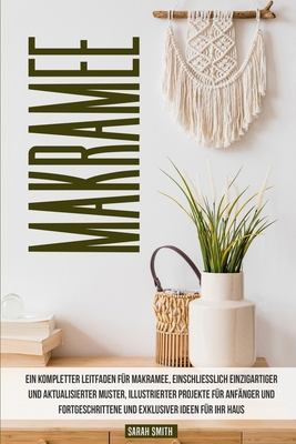 Makramee: Ein kompletter Leitfaden f?r Makramee... [German] 1802897674 Book Cover