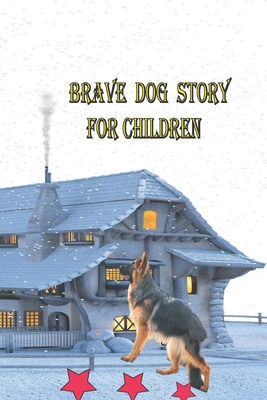 Brave Dog Story: For Children 1651316279 Book Cover