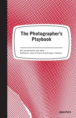 The Photographer's Playbook: 307 Assignments an... 159711247X Book Cover