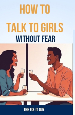 How to Talk to Girls Without Fear: Tips for Ove... B0CRP3MQW3 Book Cover