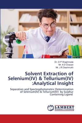 Solvent Extraction of Selenium(IV) & Tellurium(... 6208431948 Book Cover