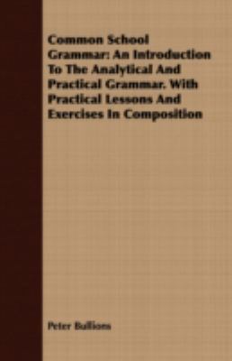 Common School Grammar: An Introduction to the A... 1409794644 Book Cover