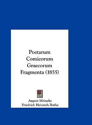 Poetarum Comicorum Graecorum Fragmenta (1855) [Latin] 116195113X Book Cover