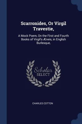 Scarronides, Or Virgil Travestie,: A Mock Poem,... 1298796547 Book Cover