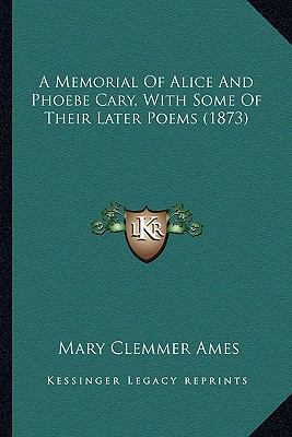 A Memorial Of Alice And Phoebe Cary, With Some ... 1163911445 Book Cover