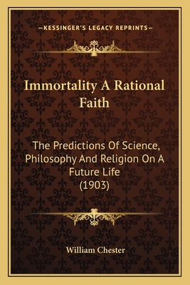 Immortality A Rational Faith: The Predictions O... 1166971929 Book Cover