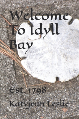 Welcome To Idyll Bay: Est. 1798 B09F1KNLMV Book Cover