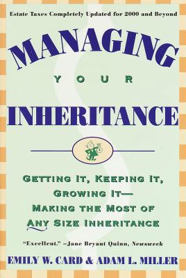 Managing Your Inheritance: Getting It, Keeping ... 0812926005 Book Cover