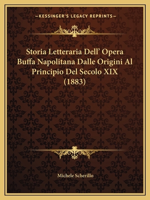 Storia Letteraria Dell' Opera Buffa Napolitana ... [Italian] 1166760561 Book Cover