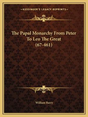 The Papal Monarchy From Peter To Leo The Great ... 1162867299 Book Cover