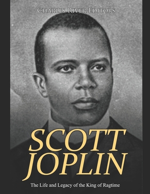 Scott Joplin: The Life and Legacy of the King o... 1657659186 Book Cover