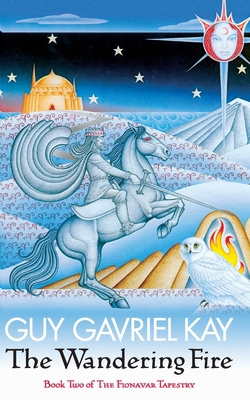 THE WANDERING FIRE: Book Two of the Fionavar Ta... 0007217250 Book Cover