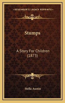Stumps: A Story For Children (1873) 1164984756 Book Cover