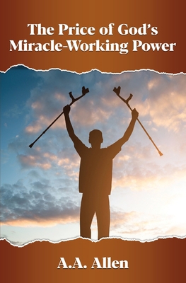 The Price of God's Miracle-Working Power 0990919692 Book Cover