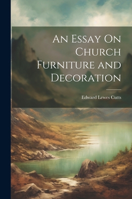 An Essay On Church Furniture and Decoration 1022499475 Book Cover