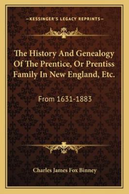 The History And Genealogy Of The Prentice, Or P... 1163303682 Book Cover