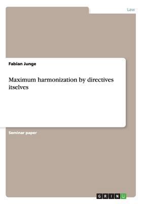 Maximum harmonization by directives itselves 3656004188 Book Cover