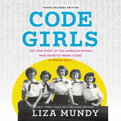 Code Girls, Young Readers Edition: The True Sto... 1549147927 Book Cover
